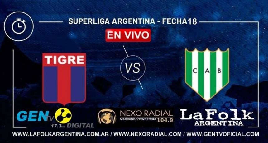 Tigre vs. Banfield EN VIVO por LA FOLK, NEXO Y GEN TV: Hoy chocan por fecha 18 de Superliga argentina