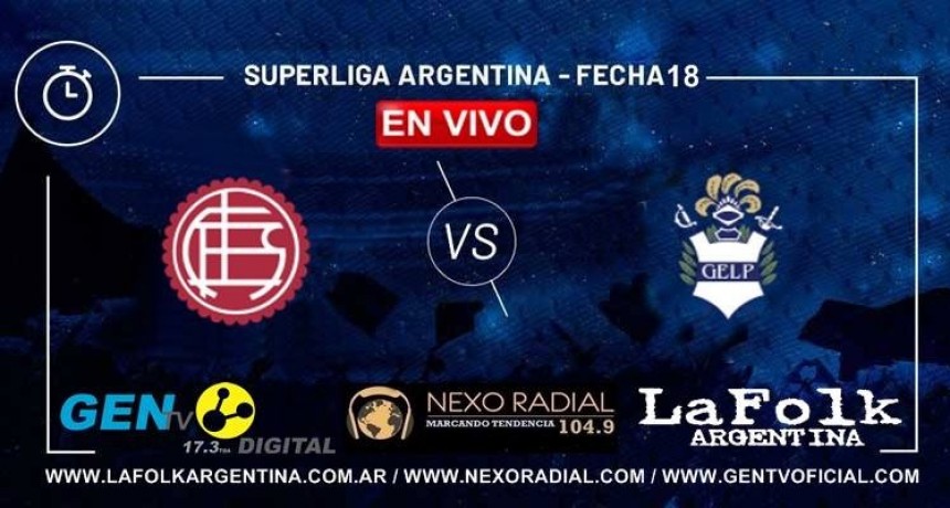 Lanús recibe al Lobo platense desde las 21, EN VIVO por LA FOLK, NEXO Y GEN TV: Hoy chocan por fecha 18 de Superliga argentina