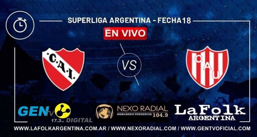 Independiente - Unión, por la Superliga sábado 19:20 EN VIVO por LA FOLK, NEXO Y GEN TV: 