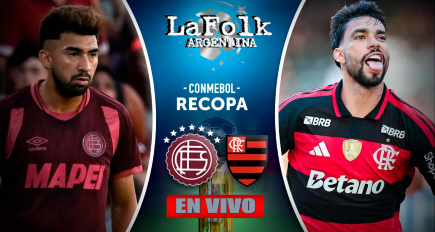Choque de campeones en La Fortaleza: Lanús recibe a Flamengo por la Recopa Sudamericana | EN VIVO 21:30 Hs por La Folk Argentina 