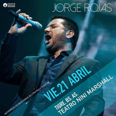 Gira Aniversario 2017 de Jorge Rojas el 21 de Abril en Teatro Nini Marshall de Tigre 