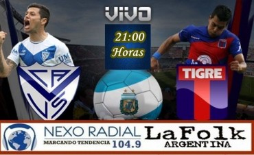 Vélez Sarsfield vs Tigre 21 Hs en VIVO Torneo de Primera División por NEXO 104.9 Fm y La Folk Argentina