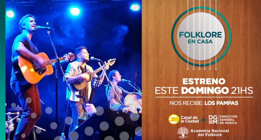 Folklore en casa: Este domingo 1° de agosto a las 21 hs nos reciben en su casa Los Pampas
