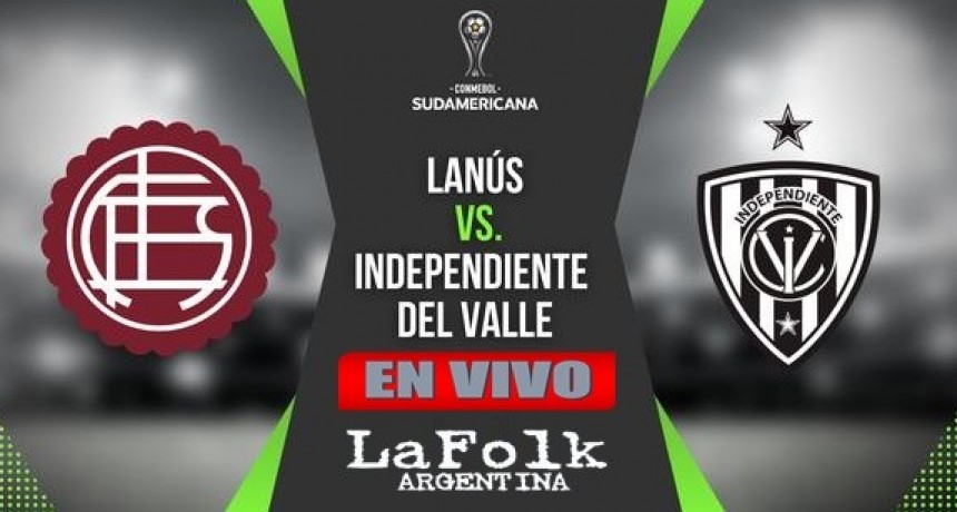 Lanús vs. Independiente del Valle, por la Copa Liga Sudamericana 2022 | EN VIVO por La Folk Argentina