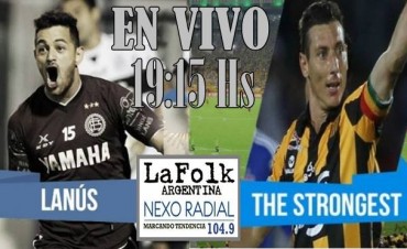 Lanús vs The Strongest en VIVO Copa Libertadores por NEXO 104.9 Fm y La Folk Argentina
