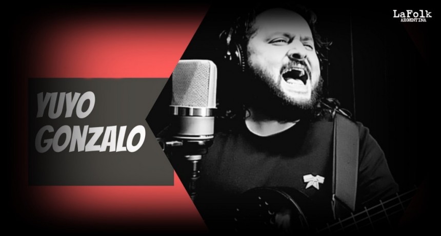 Yuyo Gonzalo: “El Cantor que no calla ni en tiempos de Pandemia”