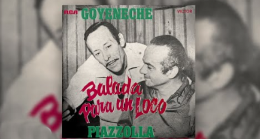 Balada para un Loco: 55 años de la canción que redefinió el tango