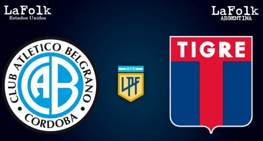 Belgrano vs. Tigre, por el Torneo Clausura | EN VIVO 21:15 Hs por La Folk Argentina y La Folk EE:UU